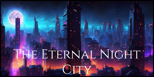 The Eternal Night City banner beneath a moonlit sky